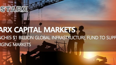 STARX Capital Markets Launches $1 Billion Global Infrastructure Fund to Support Emerging Markets